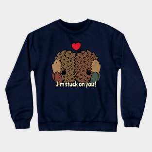 I'm stuck on you! Crewneck Sweatshirt